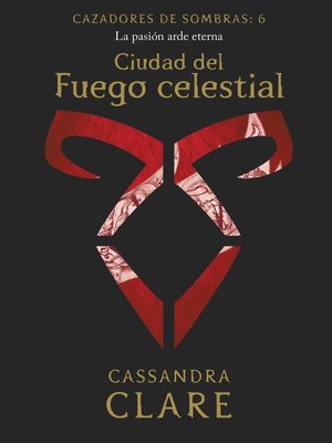 cover image of Ciudad del Fuego celestial. Cazadores de sombras 6